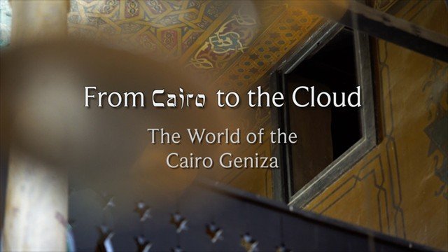 From Cairo to the Cloud - The World of the Cairo Geniza